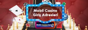 mobil casino giriş adresleri